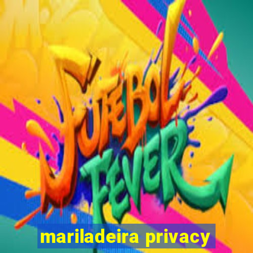 mariladeira privacy